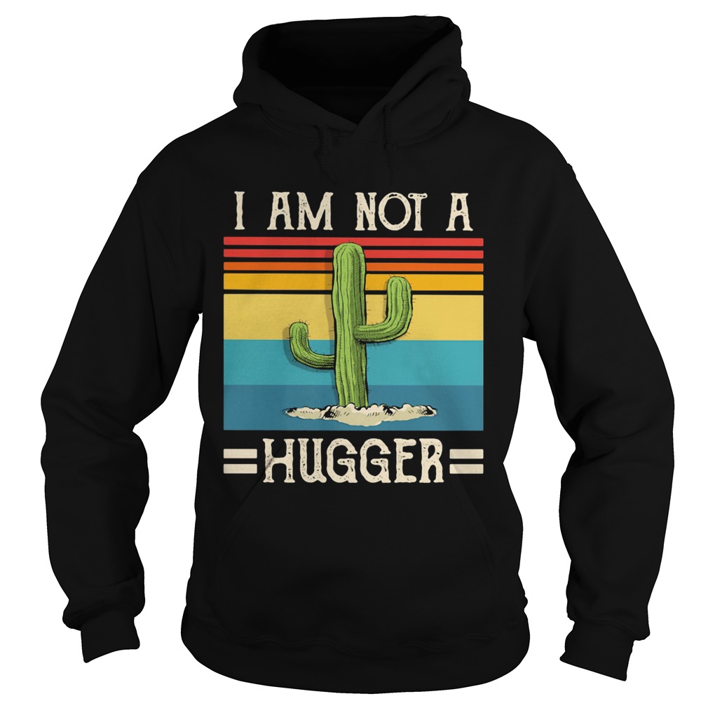 I am not a hugger cactus vintage  Hoodie