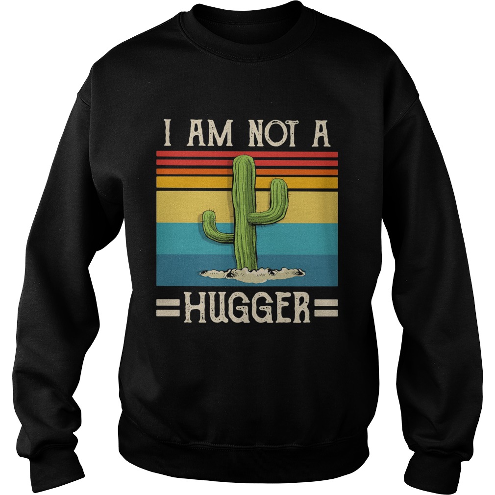 I am not a hugger cactus vintage  Sweatshirt