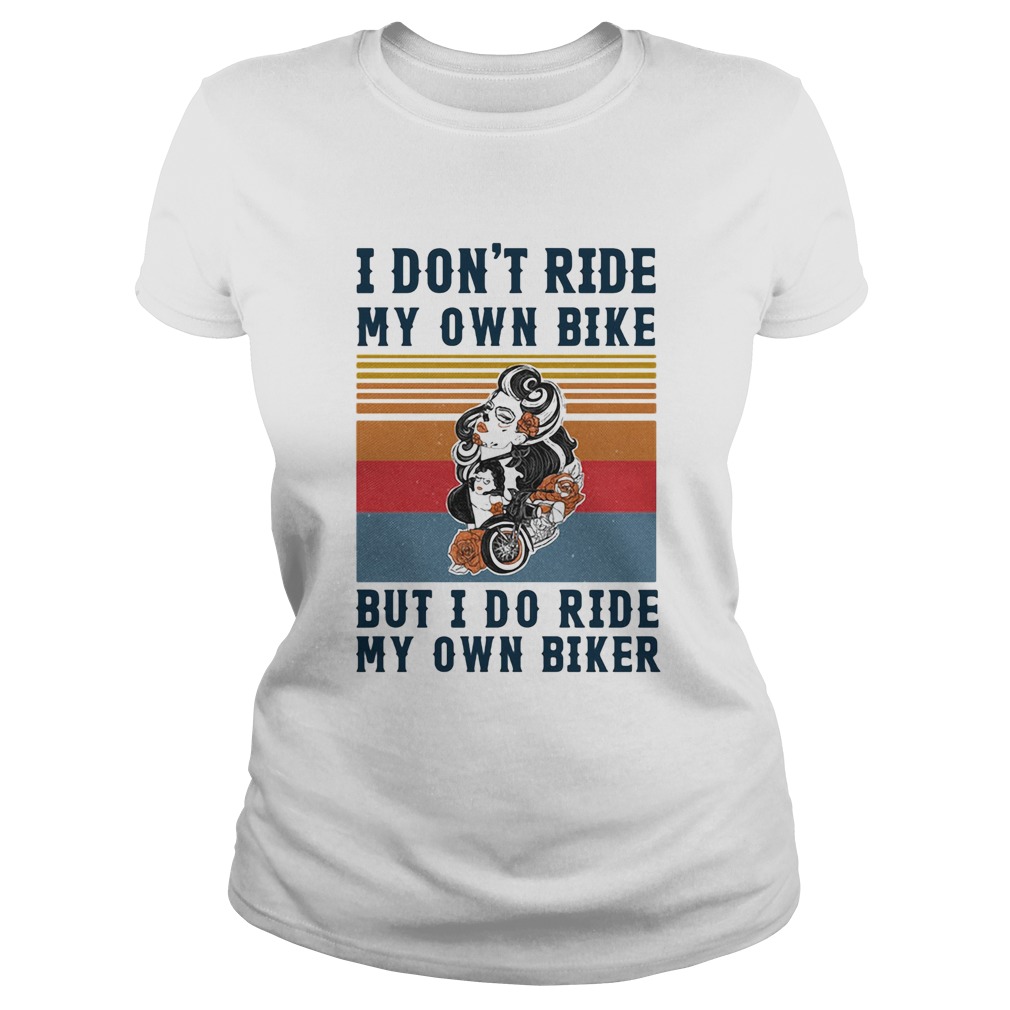 I dont ride my own bike but I do ride my own biker vintage  Classic Ladies