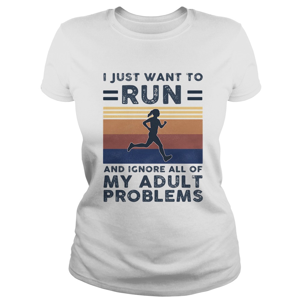 I just want to run and ignore all of my adult problems vintage  Classic Ladies