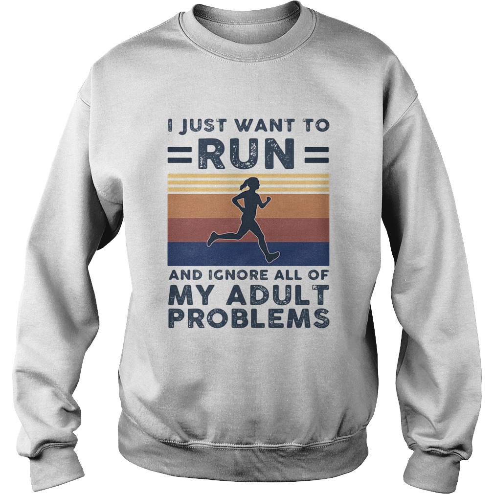 I just want to run and ignore all of my adult problems vintage  Sweatshirt