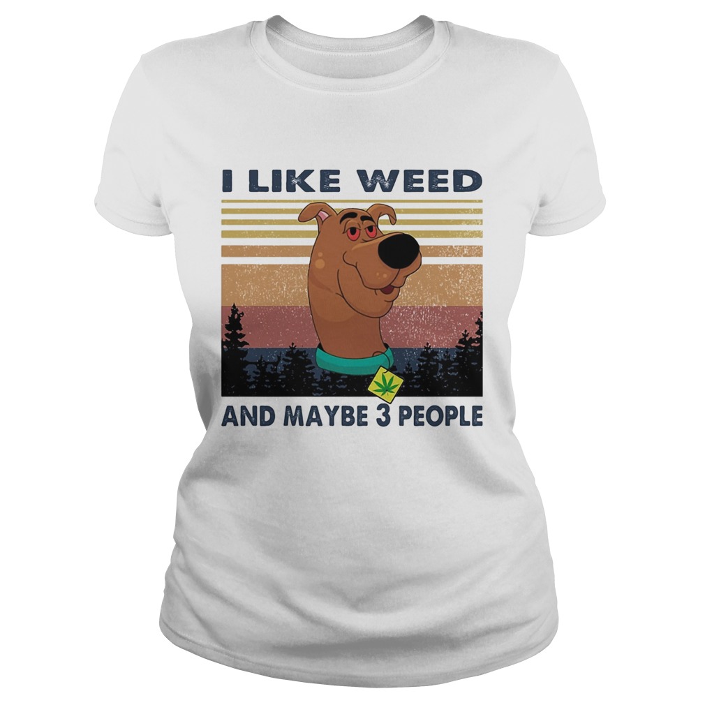 I like weed and maybe 3 people dog weed vintage Classic Ladies