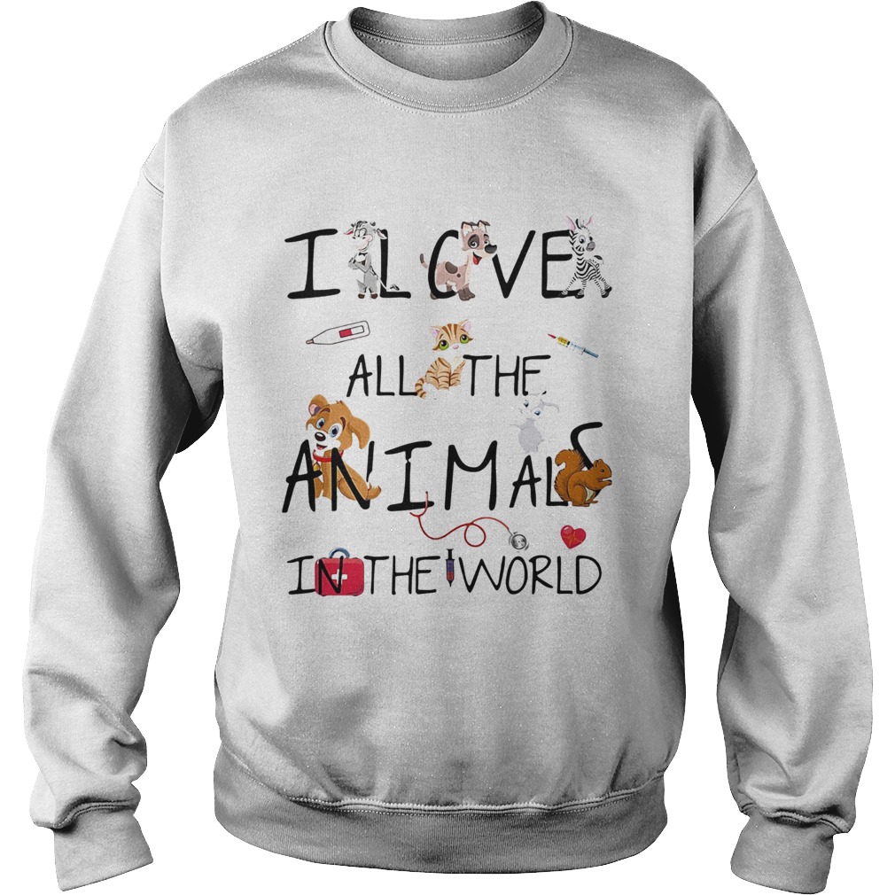 I love all the animals in the world  Sweatshirt