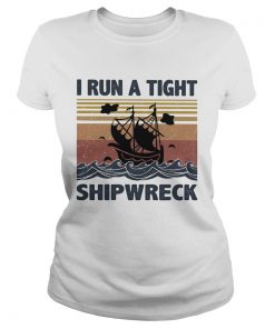I run a tight ship wreck vintage  Classic Ladies