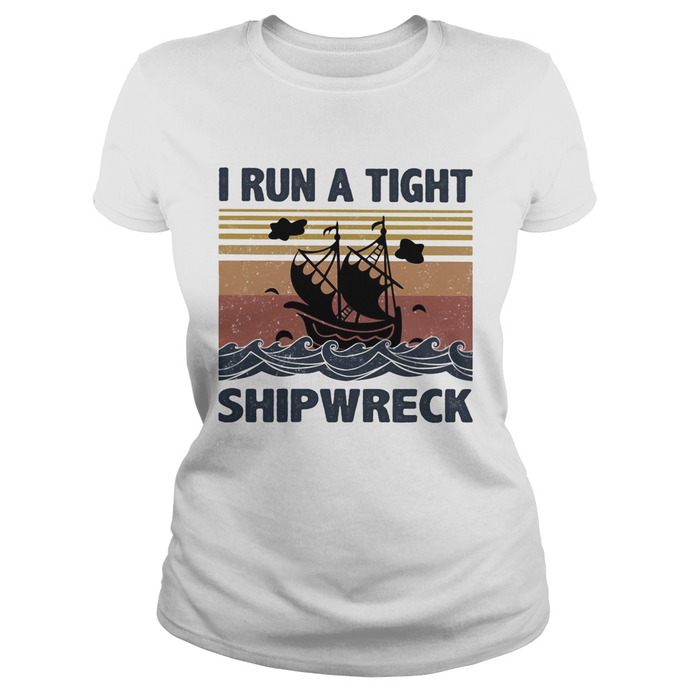 I run a tight ship wreck vintage  Classic Ladies