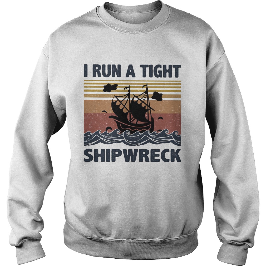 I run a tight ship wreck vintage  Sweatshirt