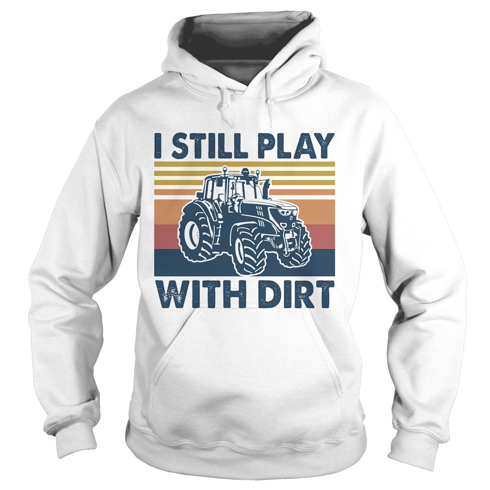 I still play Truck with dirt vintage Hoodie