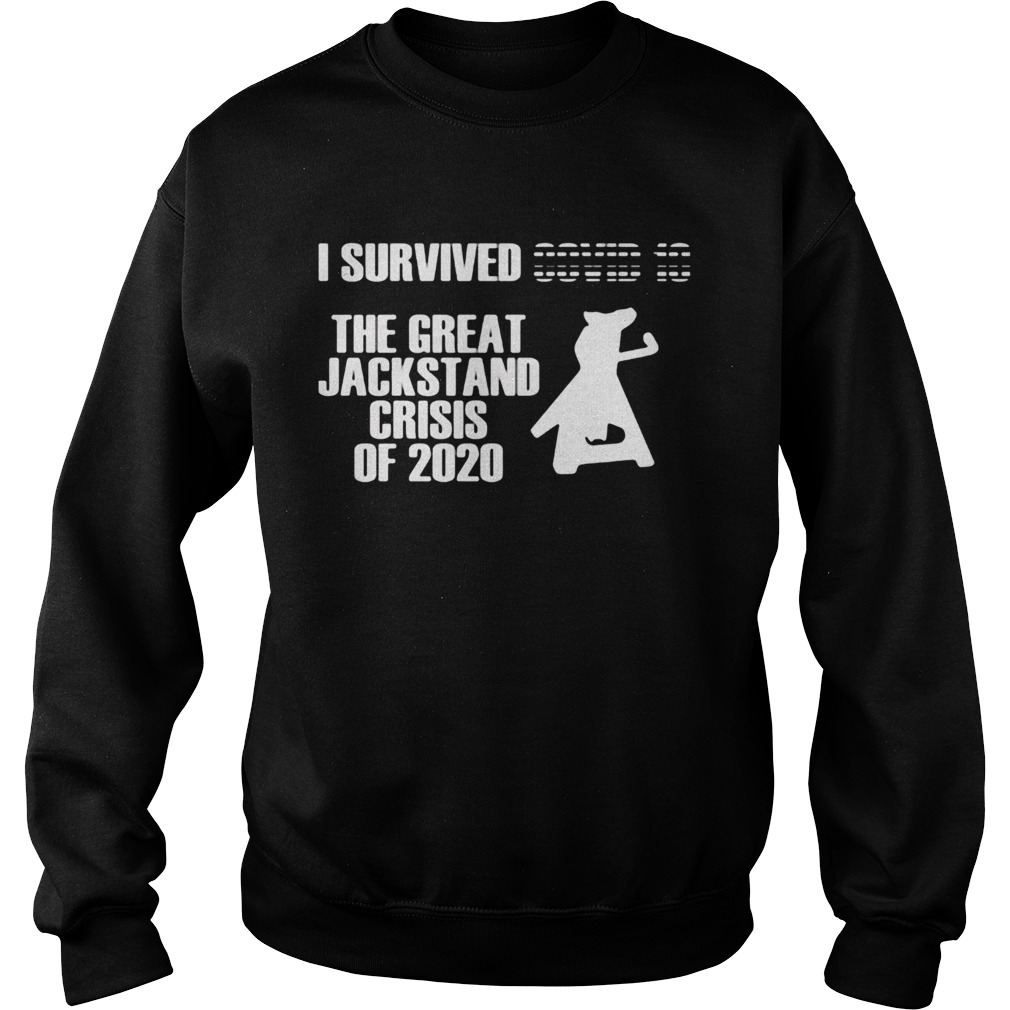 I survived the great jackstand crisis of 2020  Sweatshirt
