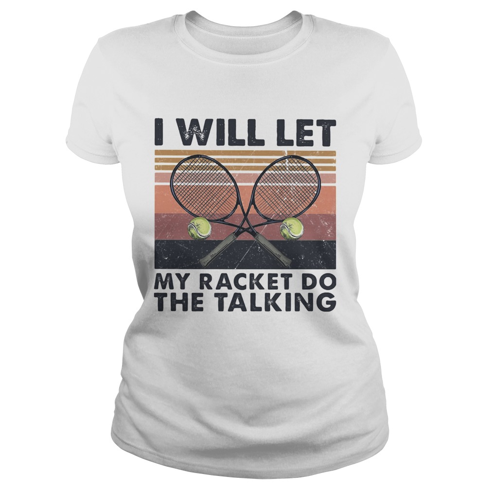 I will let my racket do the talking Tennis vintage  Classic Ladies