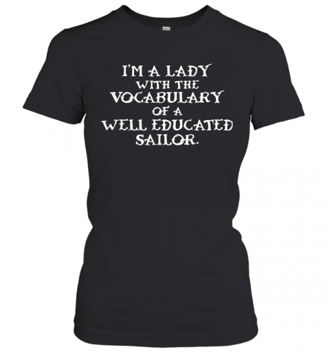 I'M A Lady With The Vocabularu Well Educated Sallor T-Shirt Classic Women's T-shirt