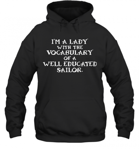 I'M A Lady With The Vocabularu Well Educated Sallor T-Shirt Unisex Hoodie