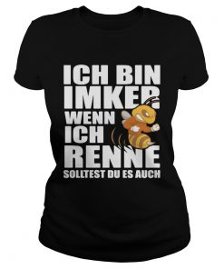 Ich bin imker wenn ich renne solltest du es auch benie  Classic Ladies