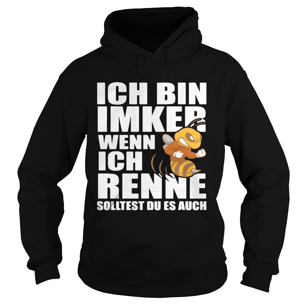 Ich bin imker wenn ich renne solltest du es auch benie  Hoodie