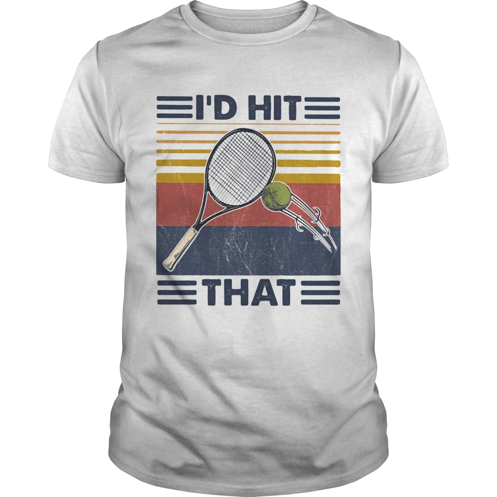 Id Hit That Tennis Vintage shirt