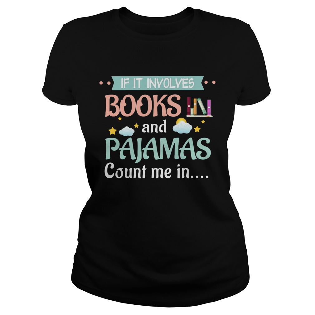 If It Involves Books And Pajamas Count Me In  Classic Ladies