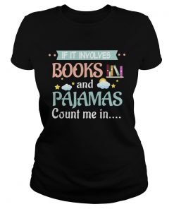 If It Involves Books And Pajamas Count Me In Reading  Classic Ladies