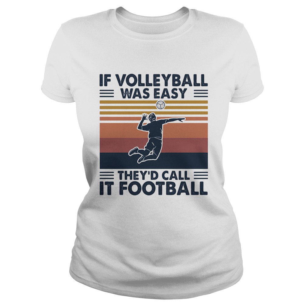 If volleyball was easy theyd call it football vintage  Classic Ladies