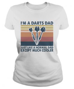 Im A Darts Dad Just Like A Normal Dad Except Much Cooler Vintage  Classic Ladies