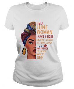 Im A June Woman I Have 3 Sides The Quiet And Sweet  Classic Ladies