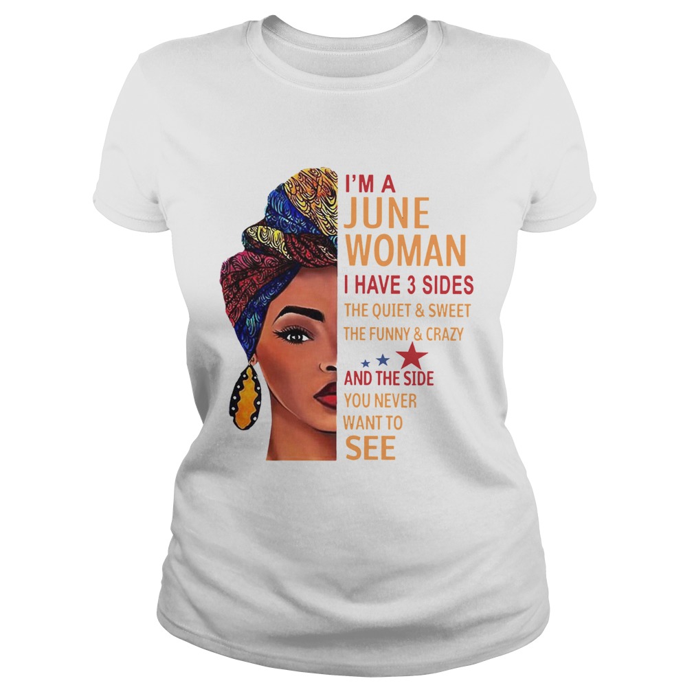 Im A June Woman I Have 3 Sides The Quiet And Sweet  Classic Ladies