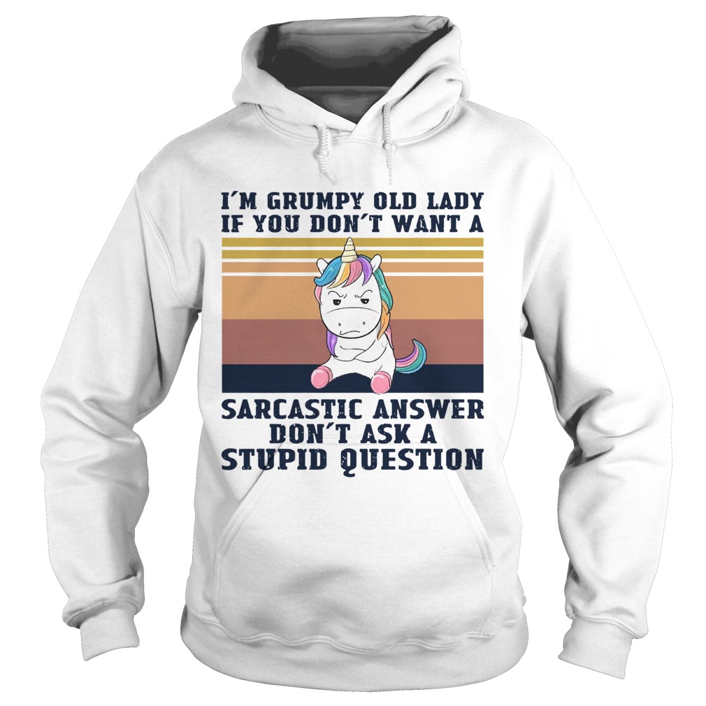 Im Grumpy Old Lady If You Dont Want A Sarcastic Answer Dont Ask A Stupid Question Vintage Hoodie