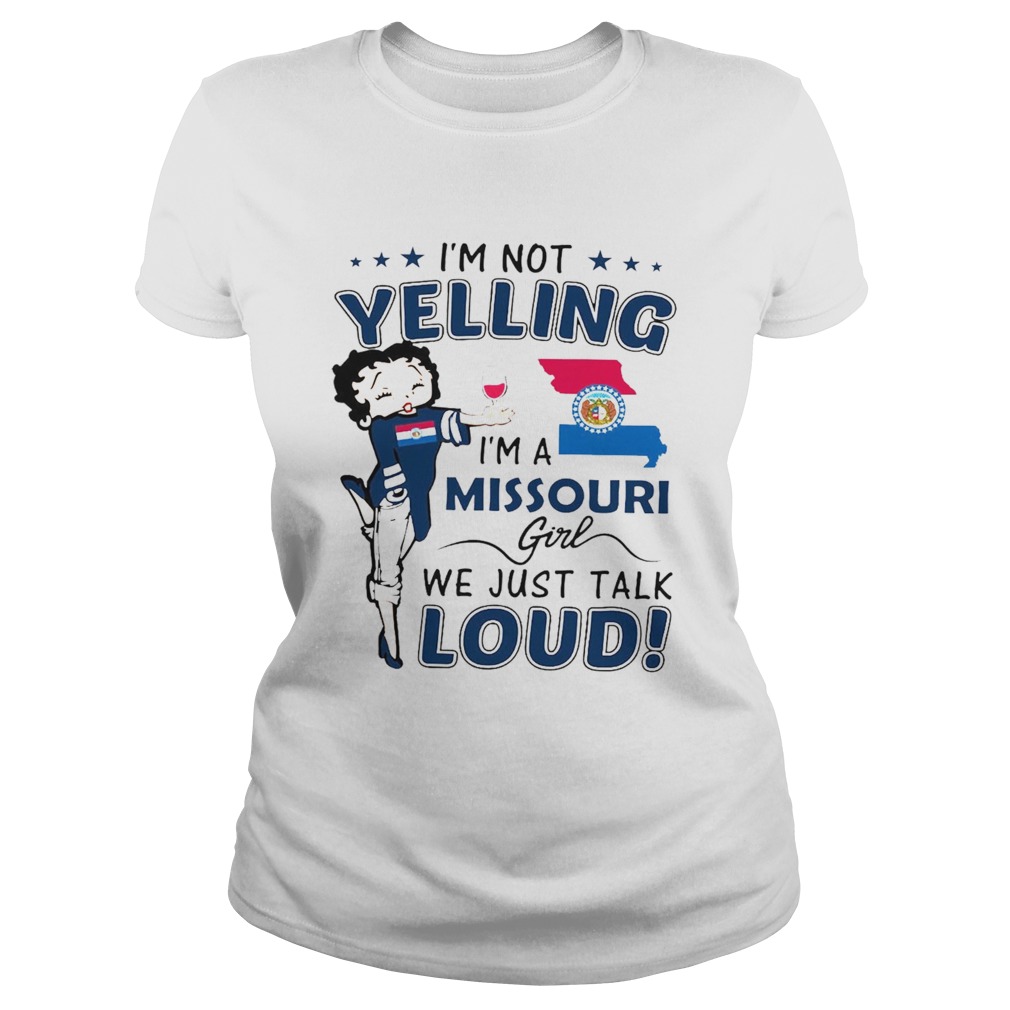 Im Not Yelling Im A Missouri Girl We Just Talk Loud  Classic Ladies