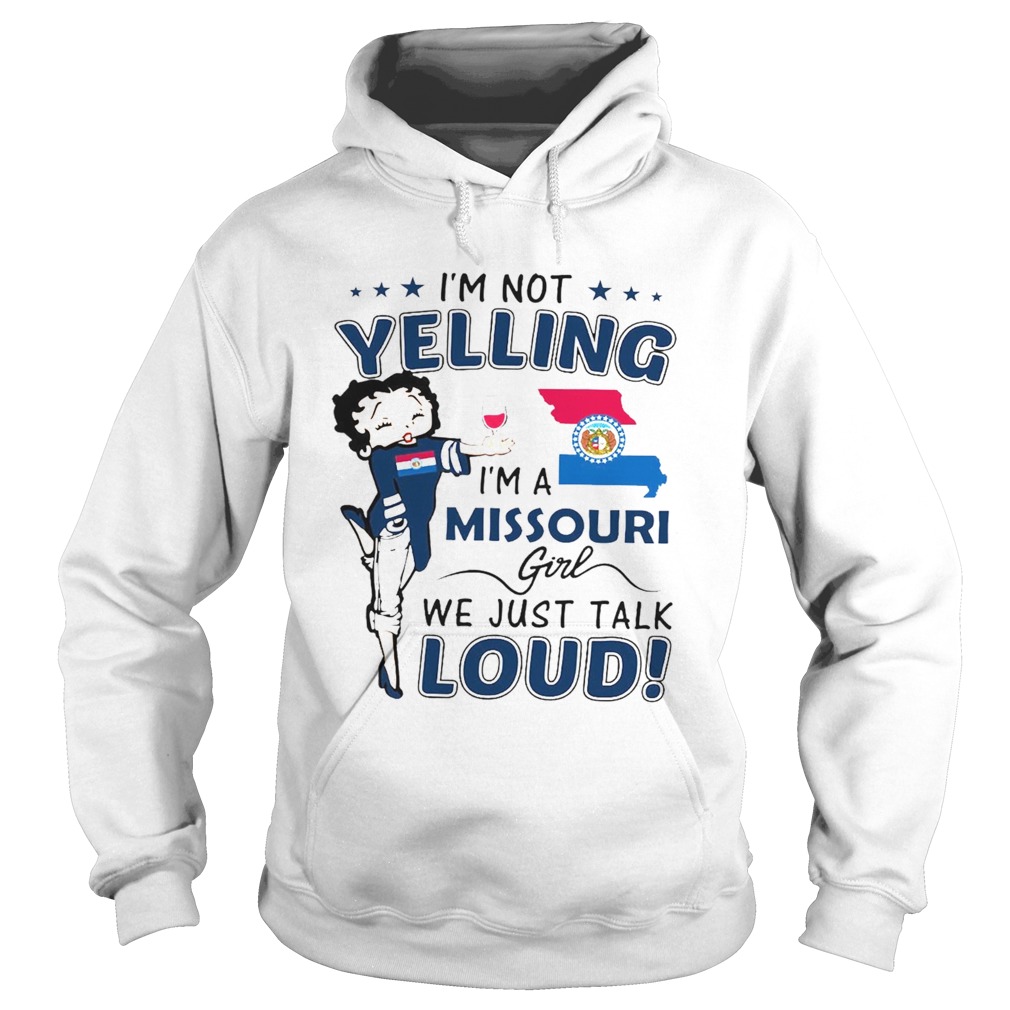 Im Not Yelling Im A Missouri Girl We Just Talk Loud  Hoodie