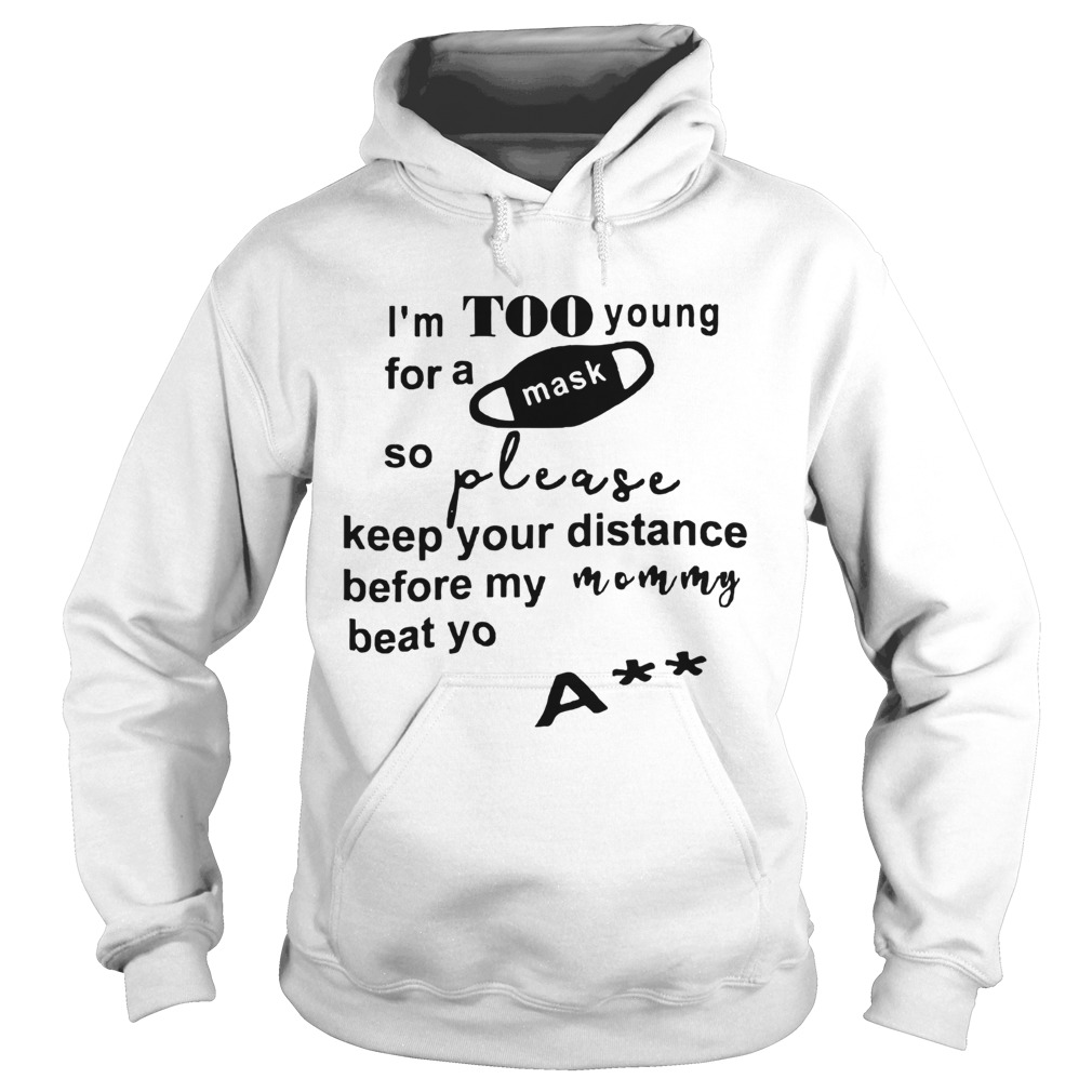 Im Too Young For A Msk So Please Keep Your Distance  Hoodie
