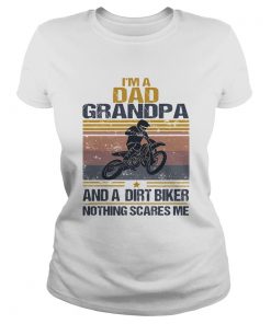 Im a dad grandpa and a dirt biker nothing scares me vintage  Classic Ladies
