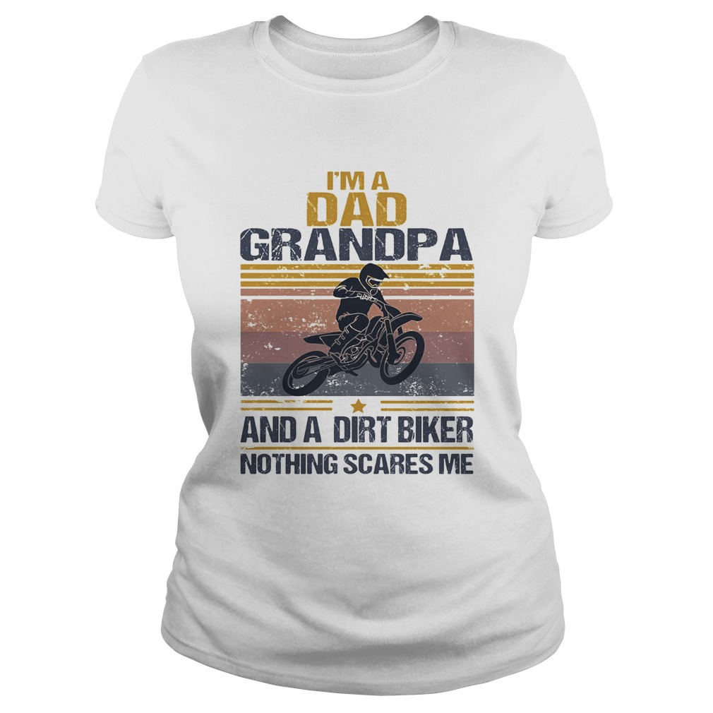 Im a dad grandpa and a dirt biker nothing scares me vintage  Classic Ladies