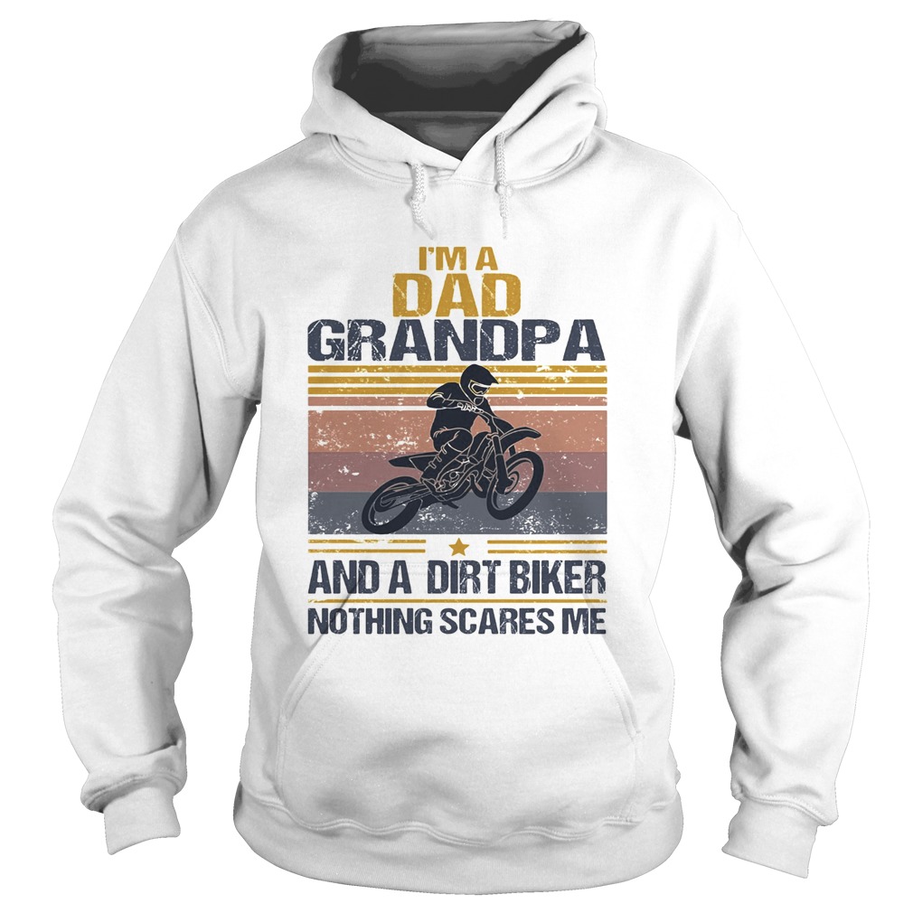 Im a dad grandpa and a dirt biker nothing scares me vintage  Hoodie