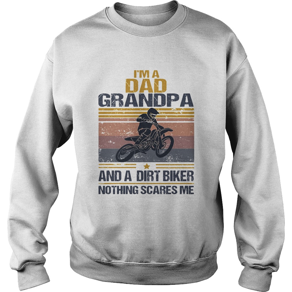 Im a dad grandpa and a dirt biker nothing scares me vintage  Sweatshirt