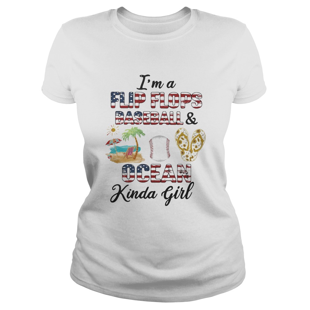 Im a flip flop baseball and ocean kinda girl  Classic Ladies