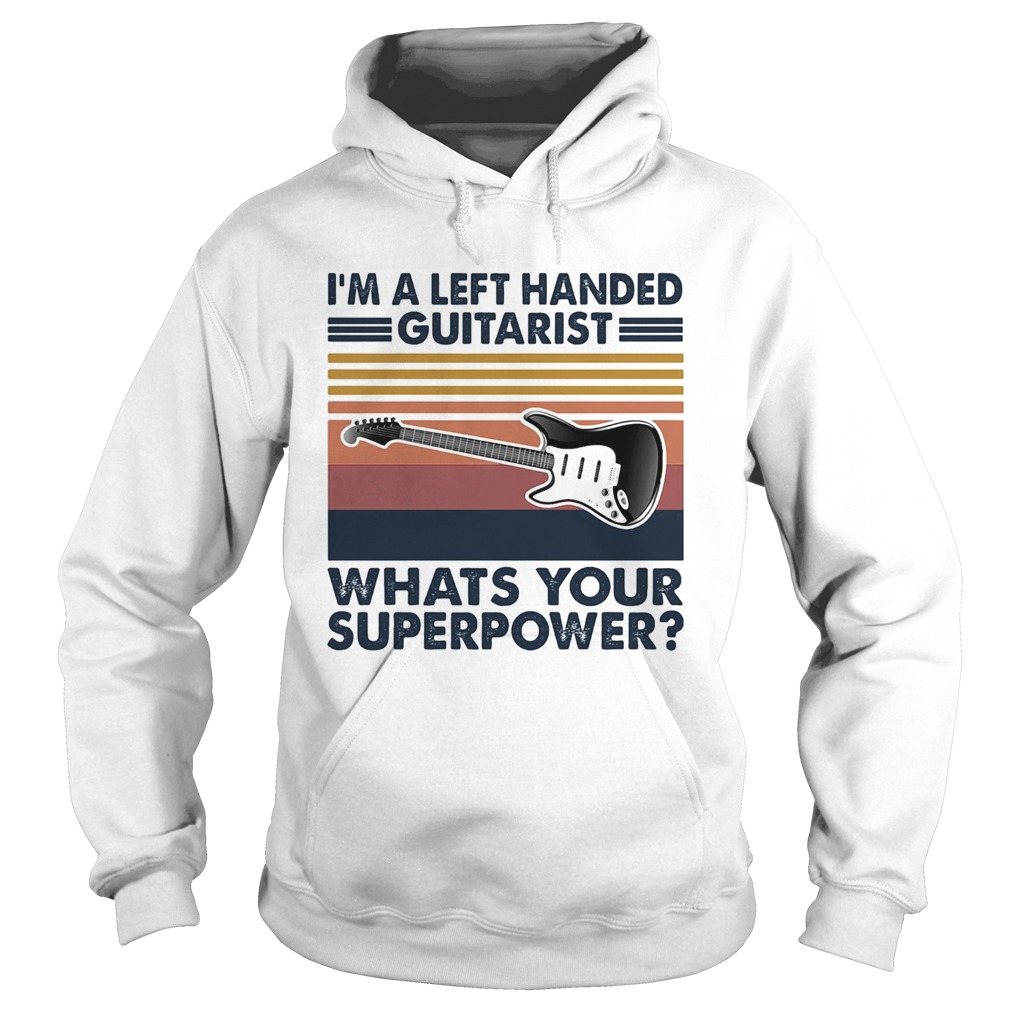 Im a left handed guitarist whats your superpower vintage  Hoodie