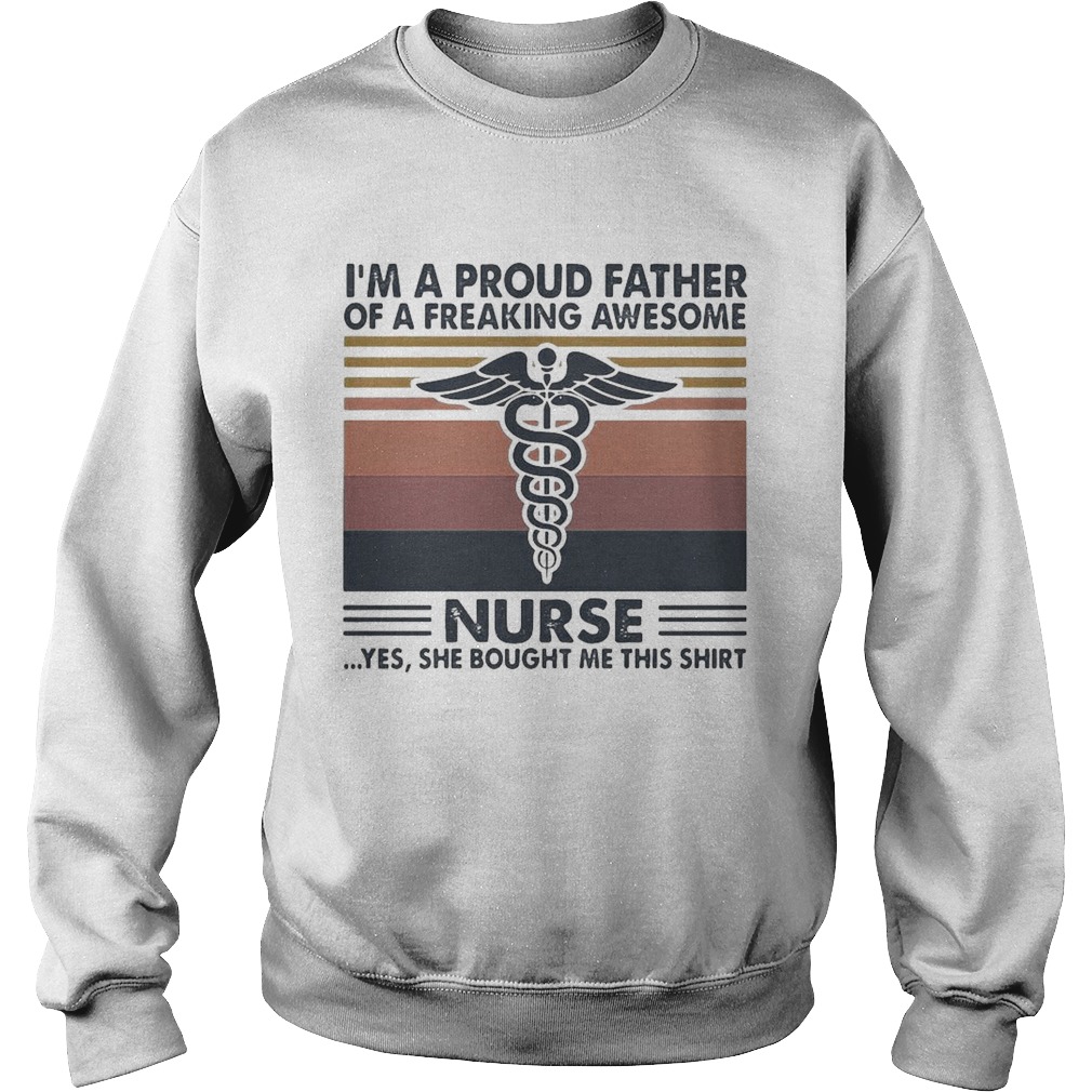 Im a proud father of a freaking awesome nurse yes she bought me this vintage  Sweatshirt