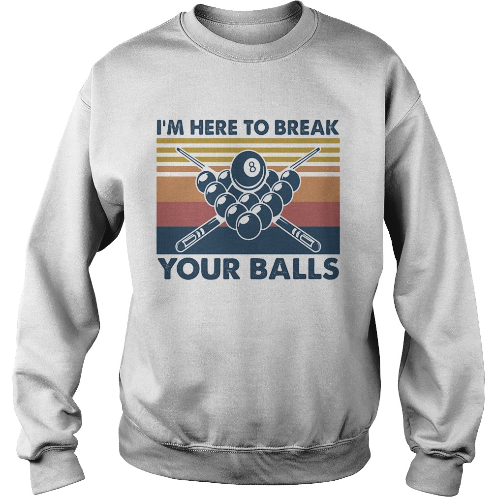 Im here to break your balls vintage Sweatshirt