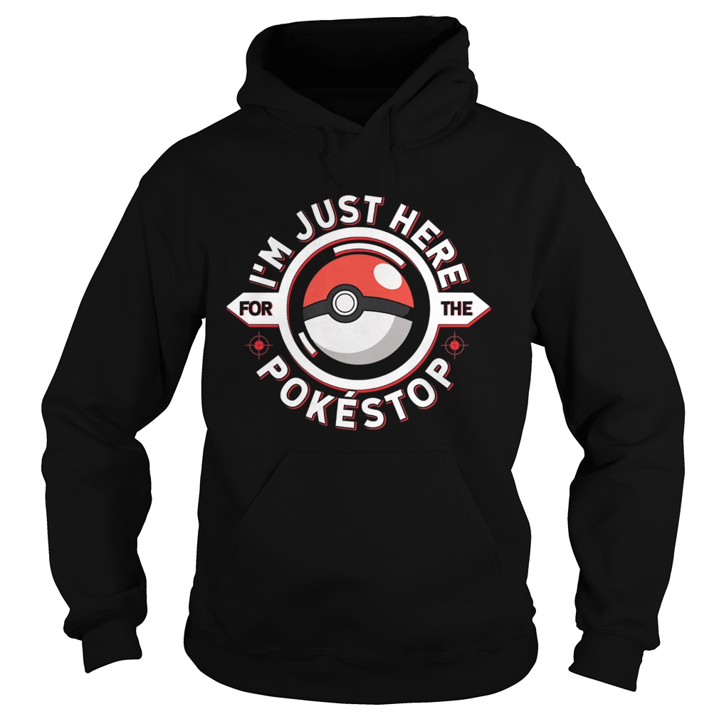 Im just here for the pokestop  Hoodie
