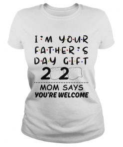 Im your fathers day gift 2020 toilet paper mom says youre welcome  Classic Ladies