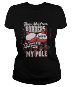 Independence Day fishing show me your bobbers balls deep Ill show you my pole  Classic Ladies