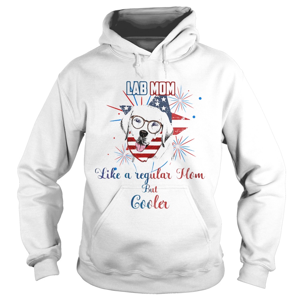 Independence Day lab mom like a regular mom but cooler  Hoodie