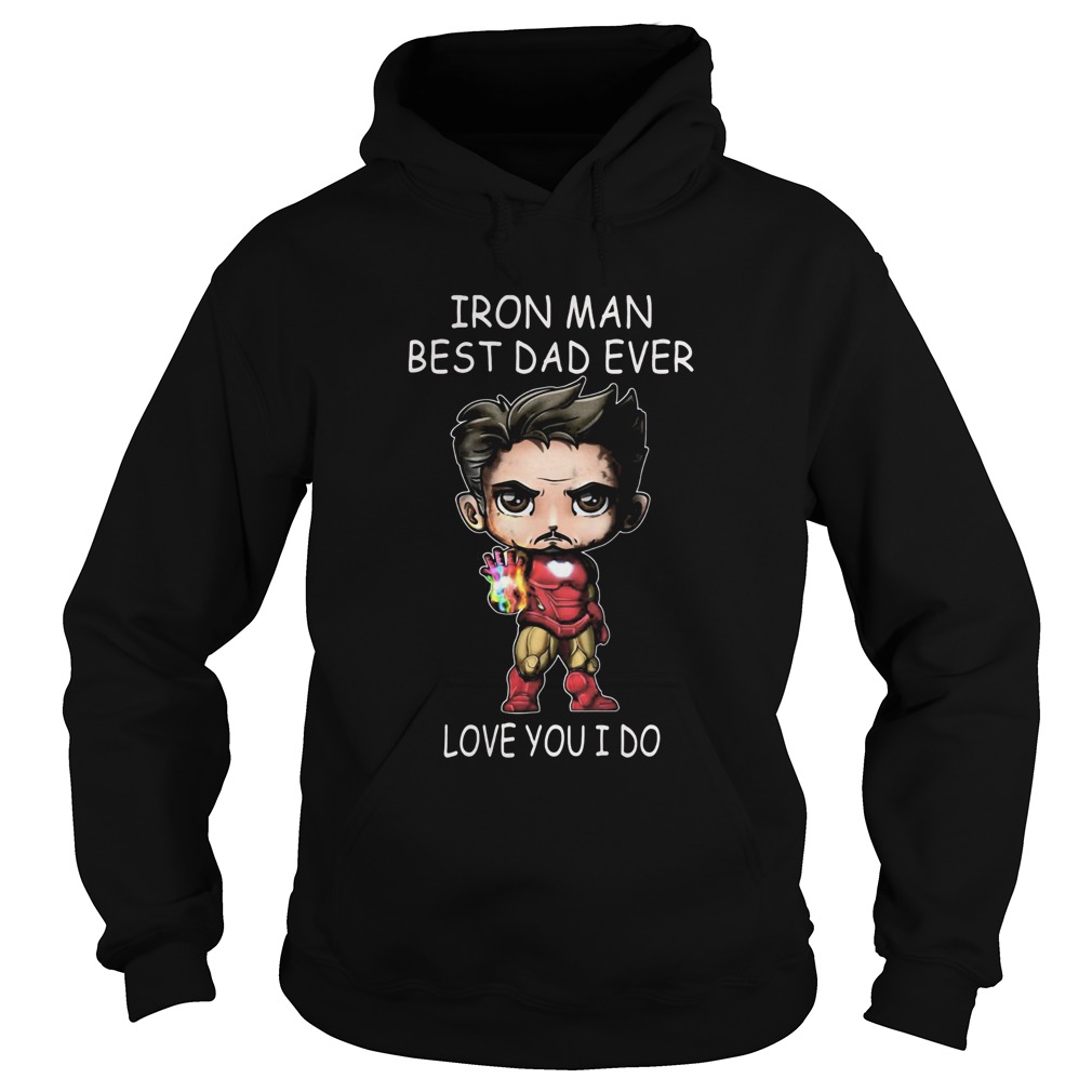 Iron man best dad ever love you i do  Hoodie