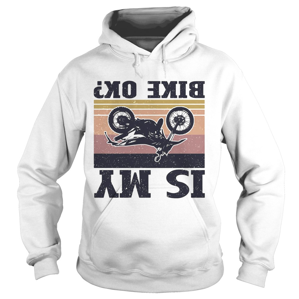 Is my bike ok motorcycling vintage LlMlTED EDlTlON Hoodie