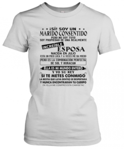 Isi Soy Un Marido Consentido Increible Esposa Nacida En Julio Ella Es Mi Mundo Entero Y Yo Su Rey Si Te Metes Conmigo T-Shirt Classic Women's T-shirt