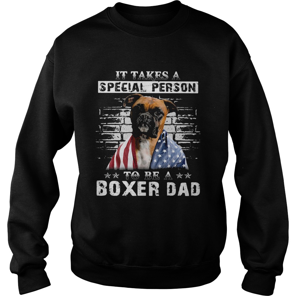 It take a special person to be a boxer dad American flag veteran Independence Day dog  Sweatshirt