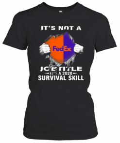 It'S Not A Fedex Job Title It'S A 2020 Survival Skill T-Shirt Classic Women's T-shirt