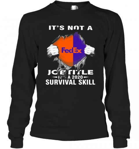 It'S Not A Fedex Job Title It'S A 2020 Survival Skill T-Shirt Long Sleeved T-shirt 