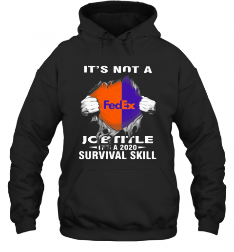 It'S Not A Fedex Job Title It'S A 2020 Survival Skill T-Shirt Unisex Hoodie