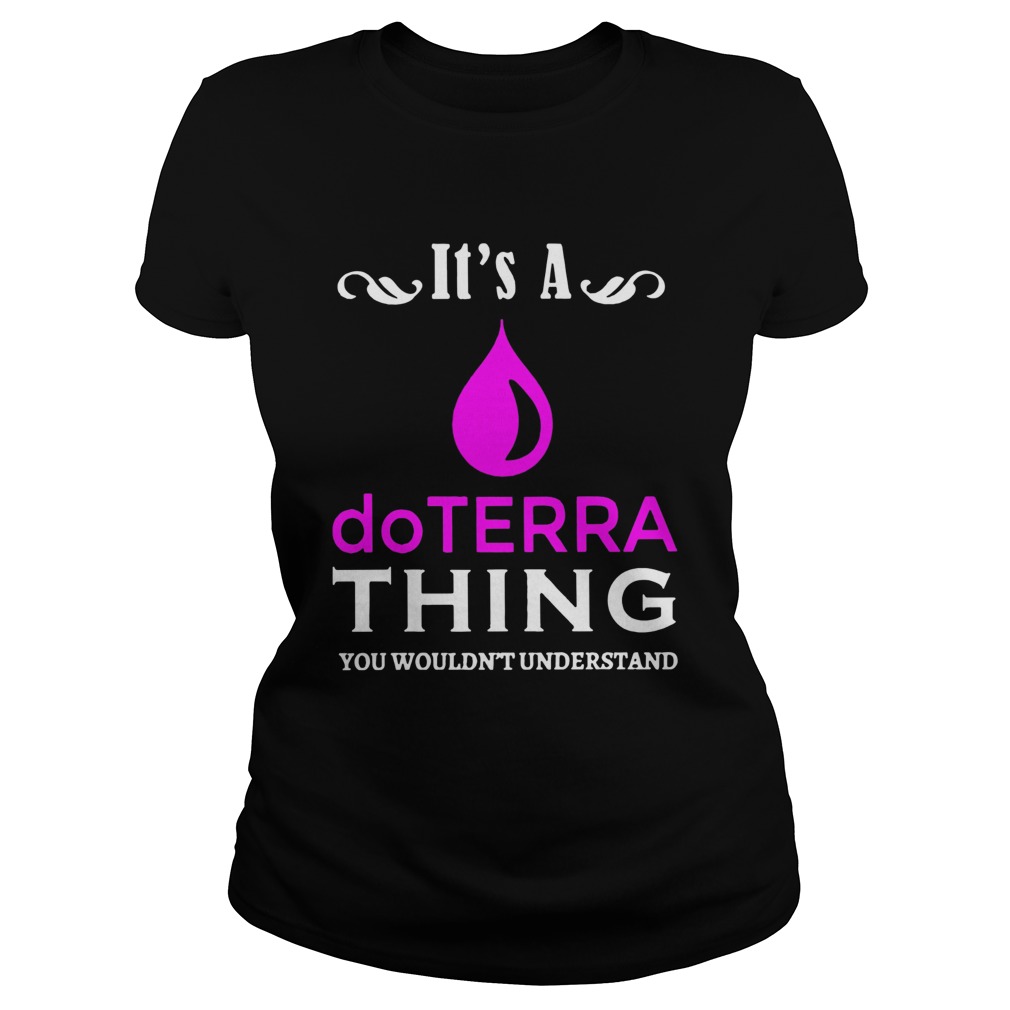 Its A Do Terra Thing You Wouldnt Understand  Classic Ladies