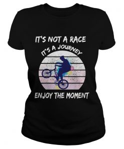 Its Not A Race Its A Journey Cycling Enjoy The Moment  Classic Ladies