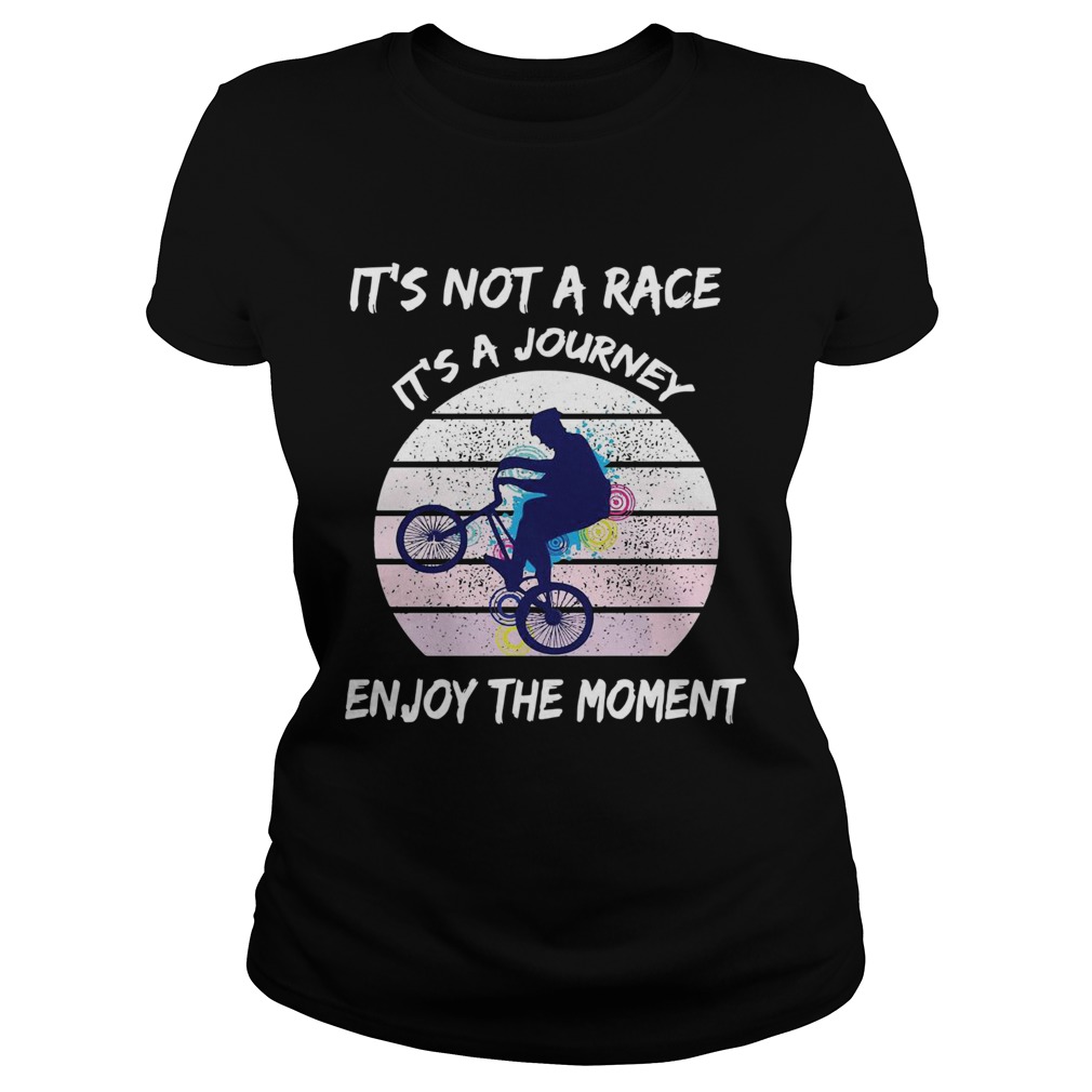Its Not A Race Its A Journey Cycling Enjoy The Moment  Classic Ladies